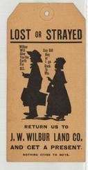 Lost or Strayed - J. W. Wilbur Land Co. - Tag - Front, Perkins Collection 1850 to 1900 Advertising Cards